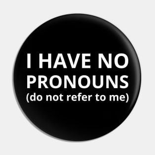i have no pronouns do not refer to me Pin
