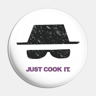 Heisenberg - Just Cook It. Pin