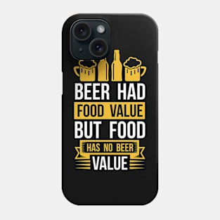 Beer Had Food Value But Food Has No Beer Value  T Shirt For Women Men Phone Case