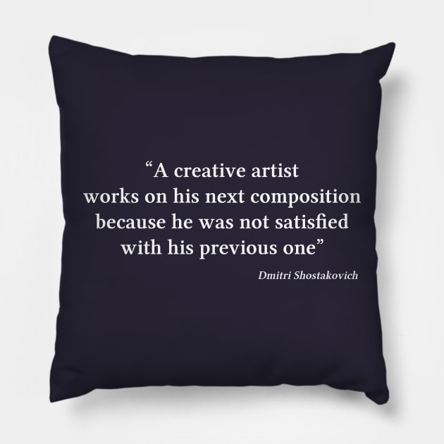 Shostakovich quote | White | A creative artist works on his next composition Pillow by Musical design