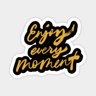 Enjoy Every Moment. Motivational and Inspirational Quote, Typography, Minimalist Magnet