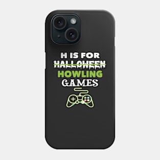 H Is For Howling Video Games Halloween Phone Case