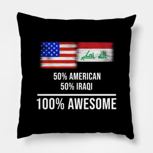 50% American 50% Iraqi 100% Awesome - Gift for Iraqi Heritage From Iraq Pillow