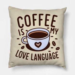 Coffee is my love language: A t-shirt for coffee lovers everywhere Pillow