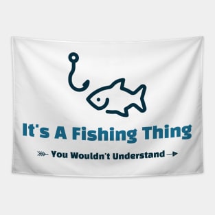 It's A Fishing Thing - funny design Tapestry