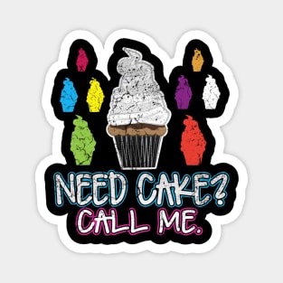 Need Cake Call Me Magnet