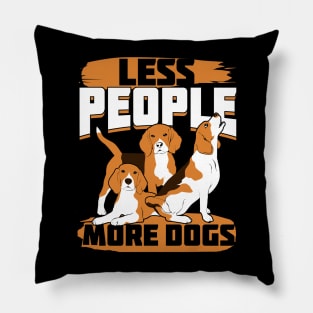 Less People More Dogs Beagle Owner Gift Pillow