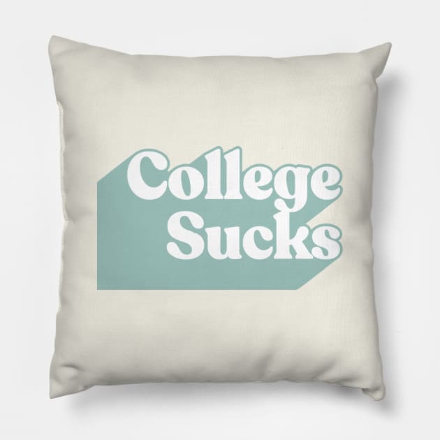 College Sucks. Pillow by DankFutura