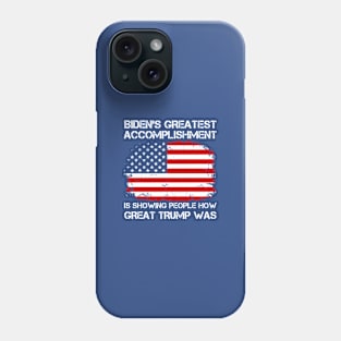 biden's greatest accomplishment is showing people how Great Trump Was funny Biden saying Phone Case