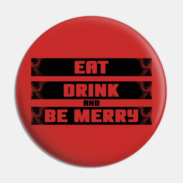 Eat Drink and be Merry Pin by Degiab