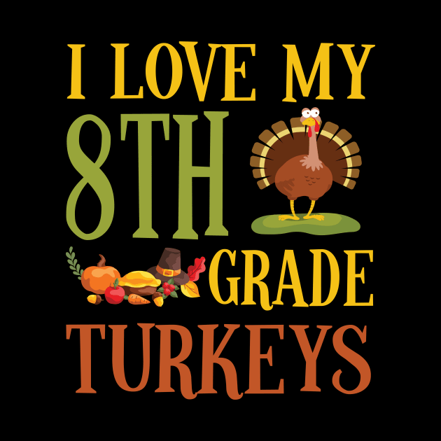 Thanksgiving Day Pilgrim Teacher I Love My 8th Grade Turkeys by joandraelliot