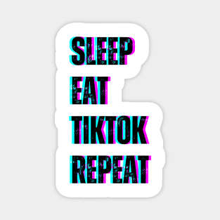 Sleep Eat Tiktok Repeat Magnet