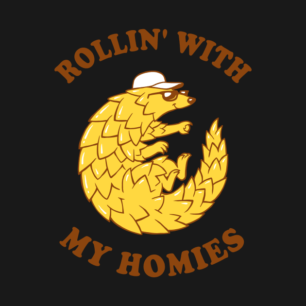 Pangolin Rollin' With My Homies by dumbshirts