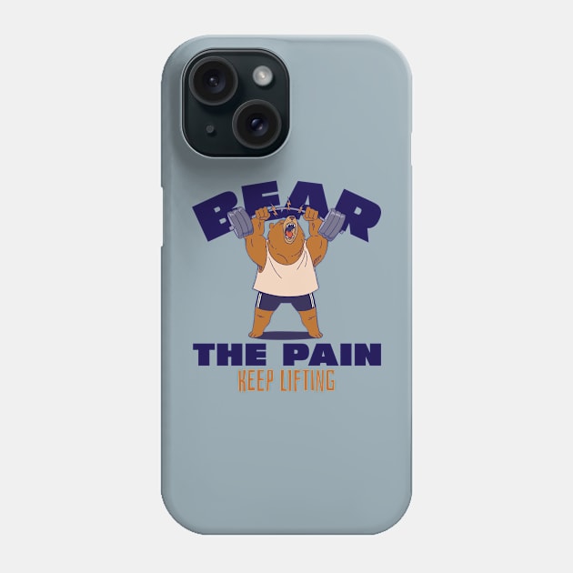 BEAR THE PAIN, KEEP LIFTING Phone Case by Thom ^_^