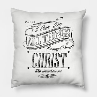 I can do all things through Christ Who strengthens me Pillow