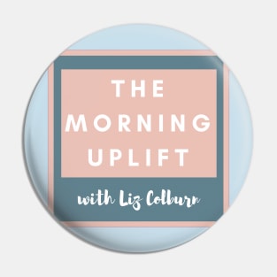 The Morning Uplift Pin