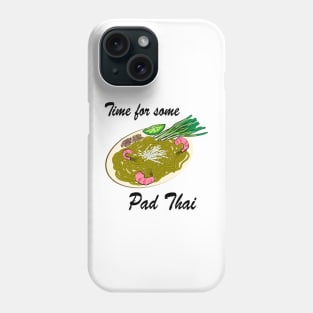 Time For Some Pad Thai Phone Case