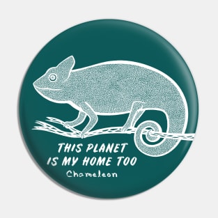 Chameleon - This Planet Is My Home Too - animal ink art Pin