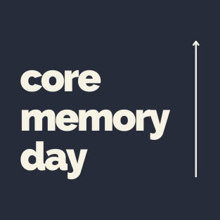 Core Memory Day T-Shirt