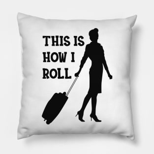 Flight Attendant - This is how I roll Pillow