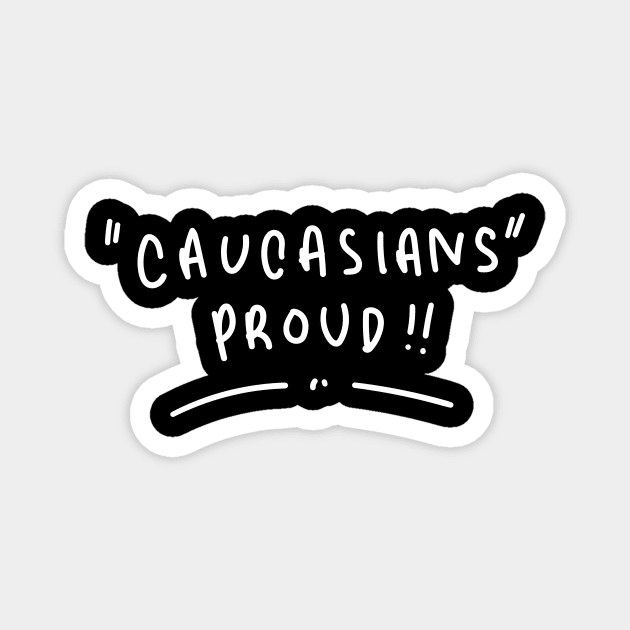 Caucasians Proud !! Magnet by SemutHitam