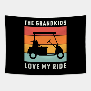 The Grandkids Love My Ride Retirement Golf Cart Tapestry