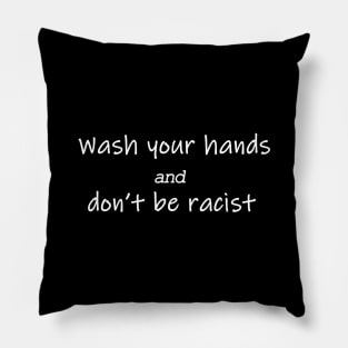 wash your hands and don't be racist Pillow