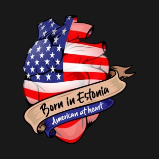 Born in Estonia, American at Heart. T-Shirt