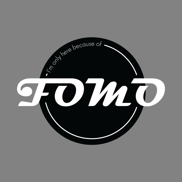 FOMO by JJFDesigns