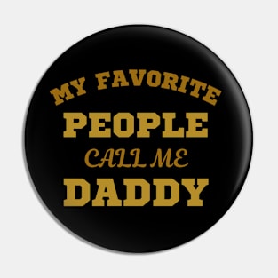 My Favorite People Call Me Dad Funny Father's Day Pin