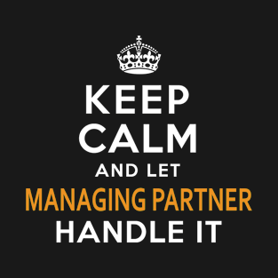 Managing Partner Shirt Keep Calm And Let handle it T-Shirt
