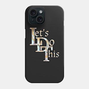 Let's do this Phone Case