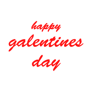 happy galentines day valentines day T-Shirt