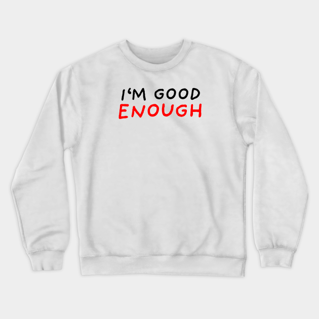 good enough sweatshirt