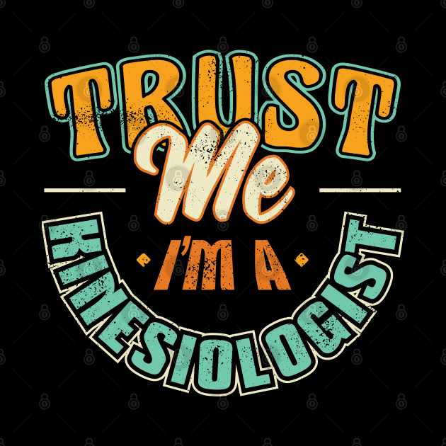 Trust me Im a Kinesiologist Kinesiology Therapist Therapy by aneisha