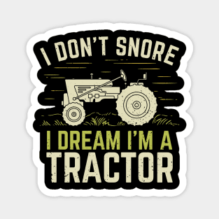 I Don't Snore I Dream I'm A Tractor Magnet