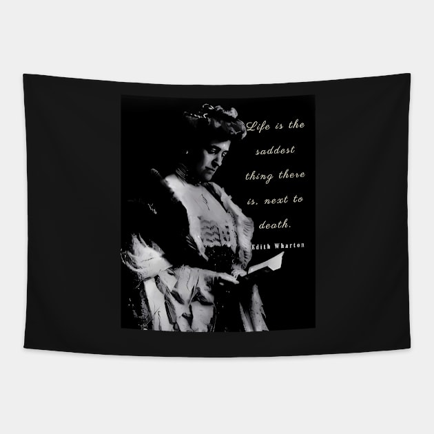 Edith Wharton portrait and quote: Life is the saddest thing there is, next to death Tapestry by artbleed