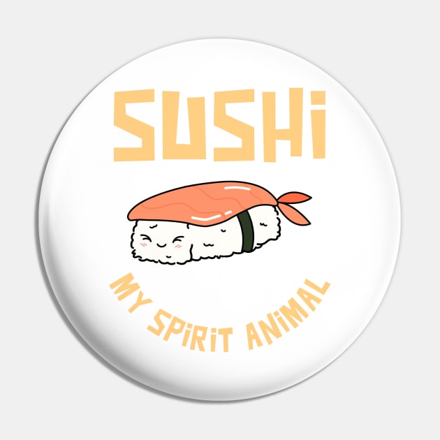 Sushi my spirit animal Pin by G_Sankar Merch