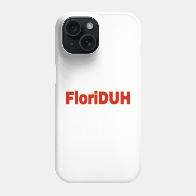 FloriDUH - Front Phone Case by SubversiveWare