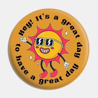 Hey! It's a great day to have a great day retro mascot style Pin