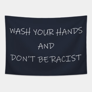 Wash Your Hands And Don't Be Racist Tapestry