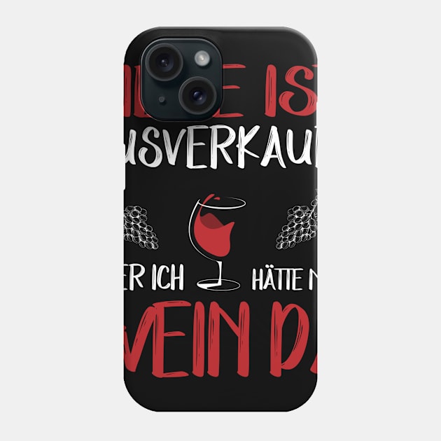 Liebe ist ausverkauft aber ich hätte noch Wein da Phone Case by 5StarDesigns