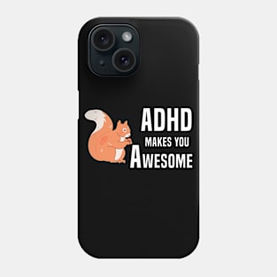 ADHD Makes You Awesome Phone Case