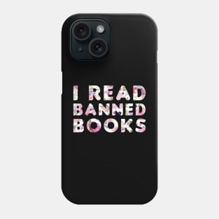 Funny Readers Quote, I Read Banned Books, Cool Readers Phone Case