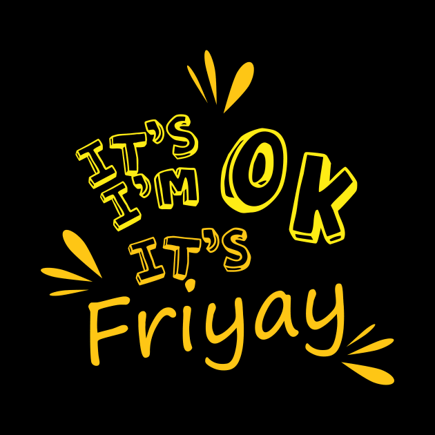 It's Friyay - It's ok, I'm ok by ownedandloved