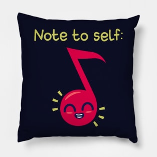 Note To Self Funny Original Music Meme Pillow