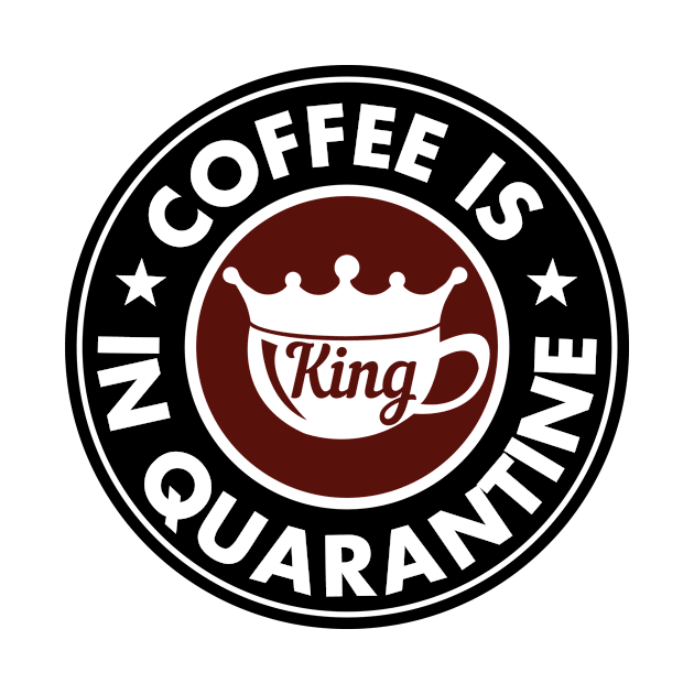 Coffee is king in Quarantine by MUF.Artist