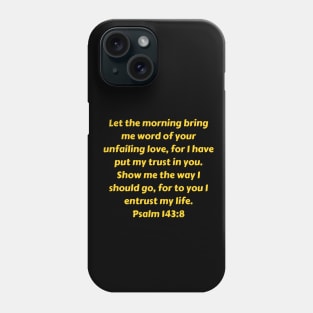 Bible Verse Psalm 143:8 Phone Case