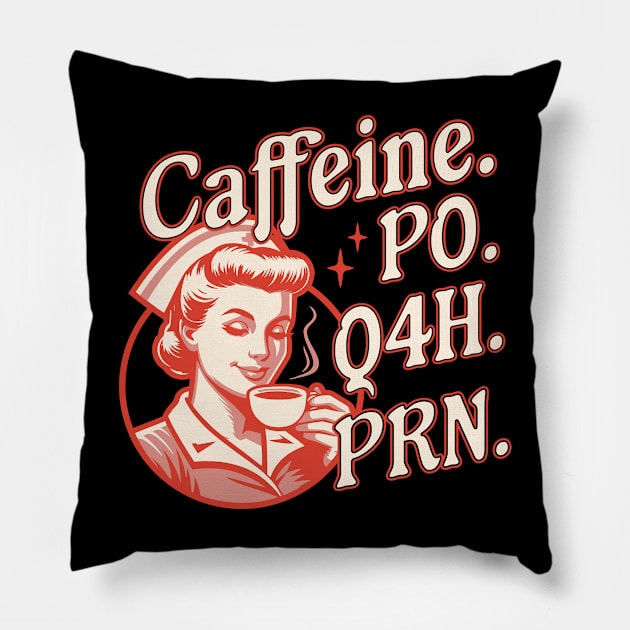 Caffeine PO Q4H PRN - Funny Nurse Retro Vintage Coffee Lover Pillow by OrangeMonkeyArt