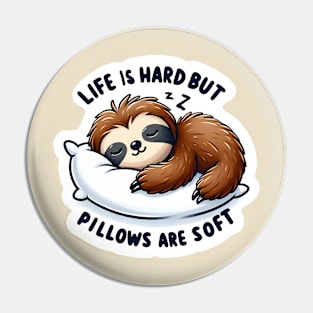 Life Is Hard But Pillows Are Soft Pin